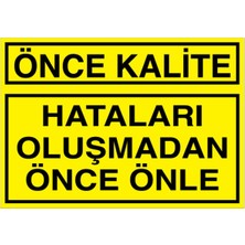 Önce Kalite Uyarı Tabelası - 35X50 Alüminyum Kompozit Panel - KA26