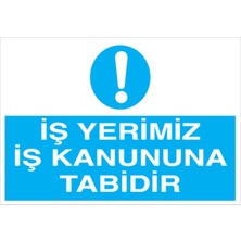 1Beyaz Reklam İş Yerimiz İş Kanununa Tabidir Uyarı Tabelası - 20x30 Alüminyum Kompozit Panel - İYF10