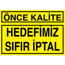 1Beyaz Reklam Önce Kalite Uyarı Tabelası - 35x50 Alüminyum Kompozit Panel - KA36
