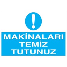 Makinaları Temiz Tutunuz Uyarı Tabelası - 35X50 Alüminyum Kompozit Panel - Baay4