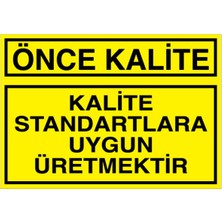Önce Kalite Uyarı Tabelası - 35X50 Alüminyum Kompozit Panel - KA12