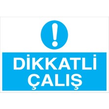 1Beyaz Reklam Dikkatli Çalış Uyarı Tabelası - 70x100 Alüminyum Kompozit Panel - İG24