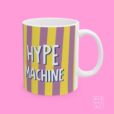 Hype Machine Yazılı Eğlence ve Mizah Temalı Porselen Hediyelik Kahve Kupası
