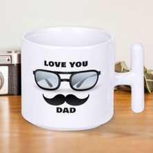 Love You Dad Yazılı Babalar Gününe Özel T Kupa Bardak