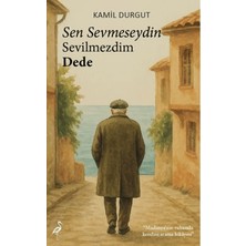 Sen Sevmeseydin Sevilmezdim Dede
