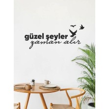 Güzel Şeyler Zaman Alır Kuş Görselli Sticker Duvar Yazısı