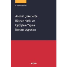 Anonim Şirketlerde Rüçhan Hakkı ve Eşit Işlem Yapma Ilkesine Uygunluk