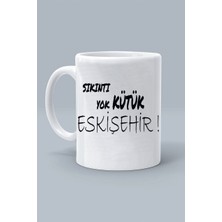 Sıkıntı Yok Kütük Eskişehir ! Moddo Tasarım Baskılı Klasik Beyaz Kupa Bardak