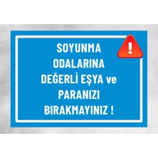Soyunma Odalarında Değerli Eşya ve Paranızı Bırakmayınız -Uyarı Levhası 24X34 cm Polikarbon