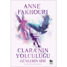 Clara’nın Yolculuğu - Günlerin Sisi - Anne Fakhouri