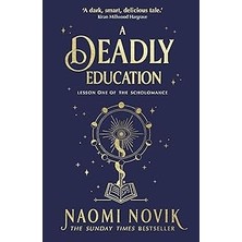 A Deadly Education: The Sunday Times Bestseller: A Tiktok Sensation And Sunday Times Bestselling Da