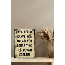Hayallerine Kahve Molası Ver Motivasyon Retro Vintage 18X27 Mdf Ahşap Poster Tablo