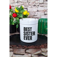 Best Sister Ever Abla Kız Kardeş Baskılı Seramik Kapaklı Kokusuz Küllük