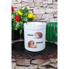 Noldu? Battık Mı? Kirpi- Eğlenceli Hediyelik Baskılı Seramik Kapaklı Kokusuz Küllük