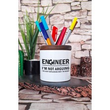 I'm Not Arguing Engineer Mühendis Komik Hediye Baskılı Seramik Kalemlik Masaüstü Düzenleyici