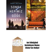 Sonra Hepimiz Göğe Baktık + Her Şey Için Teşekkürler