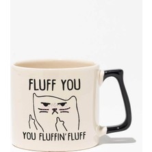 Fluff You Baskılı | Hediyelik | Siyah Kulplu Modern Seramik Kupa