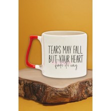 Tears May Fall Yazılı Duygusal Güç Manifest Sözü Hediyelik Kulplu Kupa Bardak