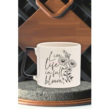 "live Life In Full Bloom" Hayatı Dolu Yaşa Arkadaşa Doğum Günü Hediye Siyah Kulplu Kupa Bardak