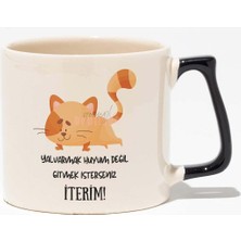 Yalvarmak Huyum Değil Eğlenceli Hediyelik Beyaz Baskılı Siyah Kulplu Modern Seramik Kupa