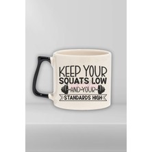 Keep Your Quats Low Yazılı Gym Spor Squat Egzersizi Hediyelik Kulplu Kupa Bardak