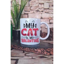 My Cat Is My Valentine Baskılı Kedisever Sevgililer Günü Hediye Baskılı Kupa Bardak