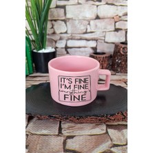 Its Fine I'm Fine Everything Is Fine Sarkastik Kare Kulplu Fincan Pembe Kupa Bardak