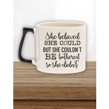 "she Could But Couldn't Be Bothered" Komik Arkadaşa Doğum Günü Hediye Siyah Kulplu Kupa Bardak