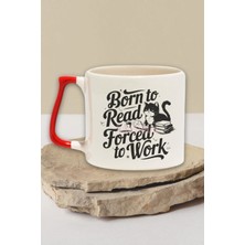 Born To Read Forced To Work Yazılı Kitap Sever Işi Hediyelik Kırmızı Kulplu Kupa Bardak