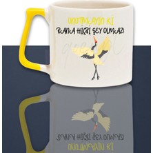 Unutmayın Ki Bana Hiçbi Şey Olmaz Leylek Baskılı Komik Hediyelik Renkli Kulplu Kupa Bardak