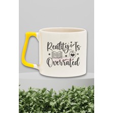 Reality Is Overrated Yazılı Kitap Kaçışı Fantastik Hediyelik Sarı Kulplu Kupa Bardak