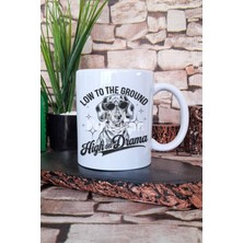 Low To The Ground Baskılı Komik Hediyelik Baskılı Çay Kahve Sunum Kupa Bardak