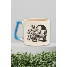 I'd Rather Be Reading Temalı Kitap Okuma Tercihi Hediyelik Mavi Kulplu Kupa Bardak