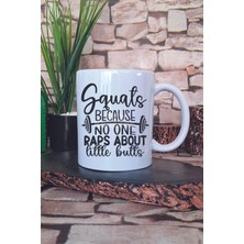 Squats Because No One Raps Yazılı Komik Gym Spor Squat Hediye Baskılı Kupa Bardak