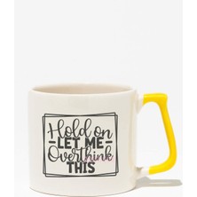 "hold On Let Me Overthink This" Sarkastik Arkadaşa Doğum Günü Hediye Sarı Kulplu Kupa Bardak
