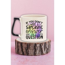 "no Sarcastic Answer? Don't Ask Stupid Question" Doğum Günü Hediye Siyah Kulplu Kupa Bardak