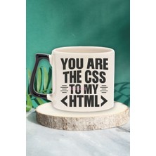 You Are The Css To My Html Baskılı Yazılımcı Doğum Günü Hediye Siyah Kulplu Kupa Bardak