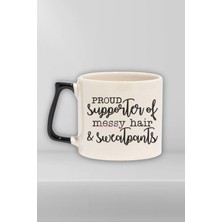 "proud Supporter: Messy Hair & Sweatpants" Komik Doğum Günü Hediye Siyah Kulplu Kupa Bardak