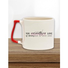 You Are Worthy Of Love Yazılı Sevgiye Değer Manifest Hediyelik Kulplu Kupa Bardak