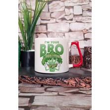 I Am Your Bro Baskılı Vegan Hediyelik Kulplu Kupa Bardak