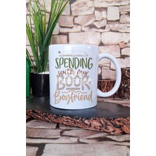 Spending With My Book Boyfriend Yazılı Kitap Aşkı Hediyelik Baskılı Çay Kahve Sunum Kupa Bardak