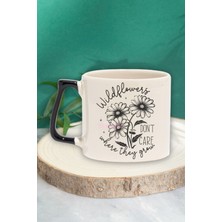 "wildflowers Don't Care Where They Grow" Özgürlük Doğum Günü Hediye Siyah Kulplu Kupa Bardak