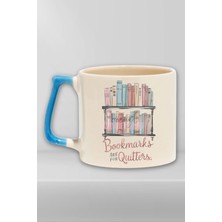 Bookmarks Are For Quitters Yazılı Komik Kitap Sever Hediyelik Kulplu Kupa Bardak