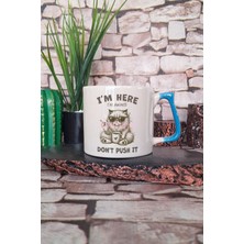 I'm Here I'm Awake Don't Push It Yazılı Komik Kedi Uyarısı Hediyelik Kulplu Kupa Bardak