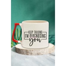 "keep Talking I'm Diagnosing You" Kendini Gözlem Doğum Günü Hediye Kırmızı Kulplu Kupa Bardak