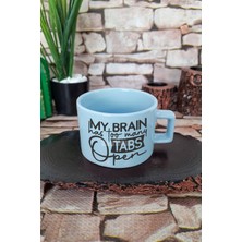 My Brain Has Too Many Tabs Open Sarkastik Kare Kulplu Fincan Mavi Kupa Bardak