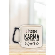 "ı Hope Karma Slaps You Before I Do" Komik Arkadaşa Doğum Günü Hediye Siyah Kulplu Kupa Bardak