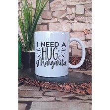I Need A Huge Margarita Yazılı Komik Margarita Aşkı Hediyelik Baskılı Çay Kahve Sunum Kupa Bardak