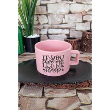 If You Love Me Let Me Sleep Uyku Sever Sarkastik Kare Kulplu Fincan Pembe Kupa Bardak