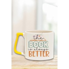 The Book Is Always Better Yazılı Kitapsever Mottosu Hediyelik Sarı Kulplu Kupa Bardak
